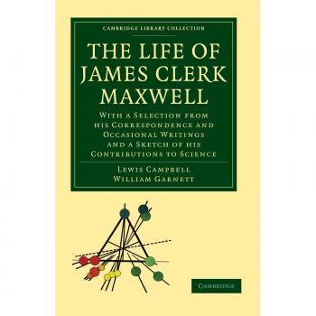 Biografía de James Clerk Maxwell: Correspondencia, Escritos Ocasionales y Contribuciones a la Ciencia (Colección Biblioteca de Cambridge - Ciencias Físicas)