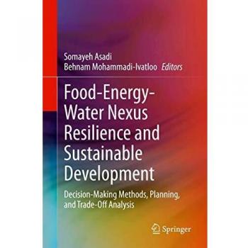 Food-Energy-Water Nexus Resilience and Sustainable Development: Decision-Making Methods, Planning, and Trade-Off Analysis