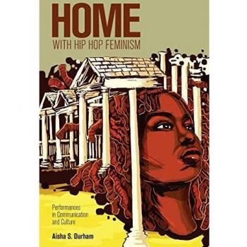 Home with Hip Hop Feminism; Performances in Communication and Culture