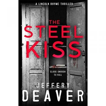 The Steel Kiss: Lincoln Rhyme Book 12
