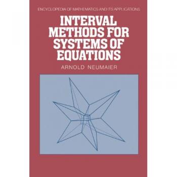 Métodos de Intervalos para Sistemas de Ecuaciones (Enciclopedia de Matemáticas y sus Aplicaciones, Volumen 37)