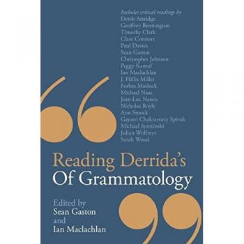 Reading Derrida's Of Grammatology: A Comprehensive Guide by Sean Gaston - Bloomsbury Publishing Edition