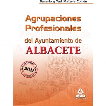 Agrupaciones Profesionales Del Ayuntamiento De Albacete. Temario Y Test. Materia Común