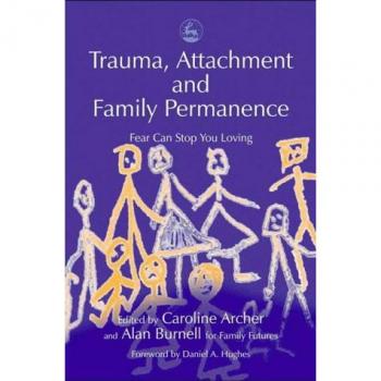 Trauma and Attachment: Overcoming Fear to Foster Family Permanence