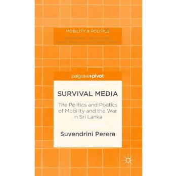 Survival Media: The Politics and Poetics of Mobility and the War in Sri Lanka