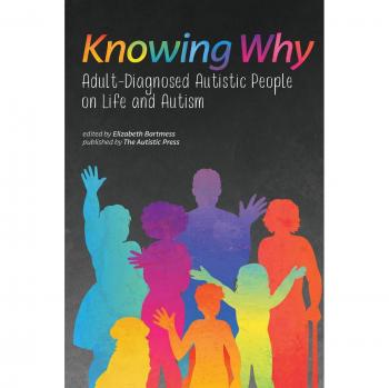 Knowing Why: Adult-Diagnosed Autistic People on Life and Autism