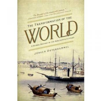 The Transformation of the World: A Global History of the Nineteenth Century