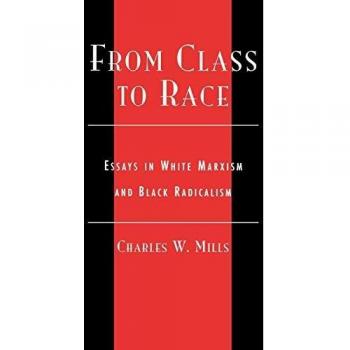 From Class to Race: White Marxism and Black Radicalism Essays - New Critical Theory Edition