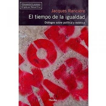 Tiempo de la igualdad. Diálogos sobre política y estética - Jacques Ranciere