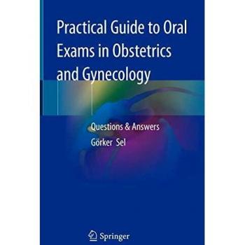 Practical Guide to Oral Exams in Obstetrics and Gynecology: Questions & Answers