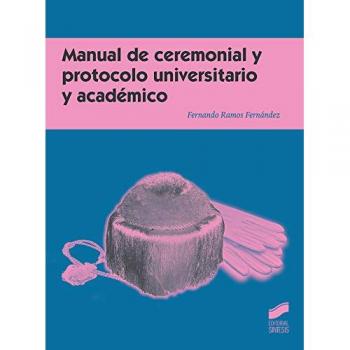 Manual de ceremonial y protocolo universitario y académico