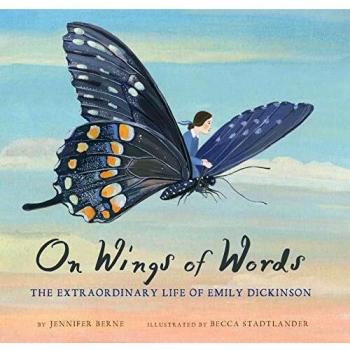 On Wings of Words: The Extraordinary Life of Emily Dickinson: 1