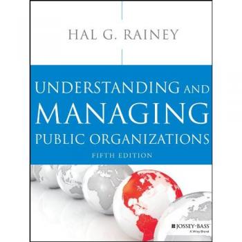 Understanding and Managing Public Organizations