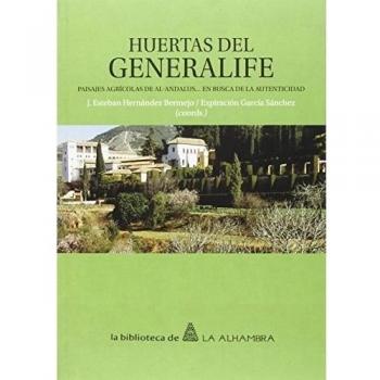 HUERTAS DEL GENERALIFE: Paisajes agrícolas de al-Andalus... en busca de la autenticidad