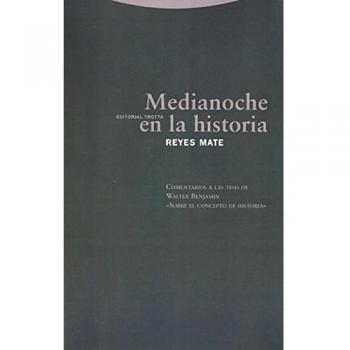 Medianoche En La Historia. Comentarios A Las Tesis De Walter Benjamin «Sobre El Concepto De Historia»