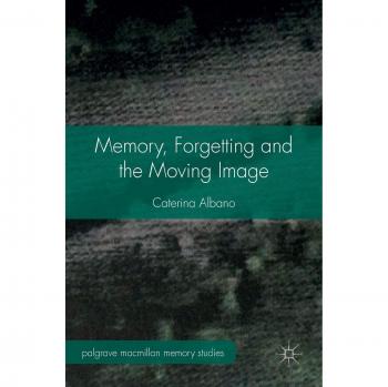 Memory, Forgetting and the Moving Image