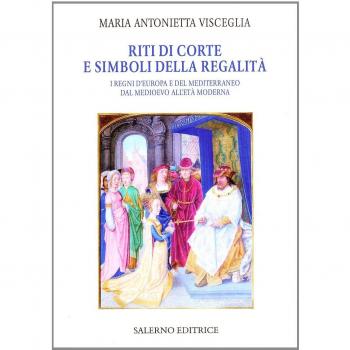 Rituales de Corte y Símbolos de la Realeza: Los Reinos de Europa y el Mediterráneo desde la Edad Media hasta la Época Moderna