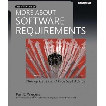 More About Software Requirements: Thorny Issues and Practical Advice