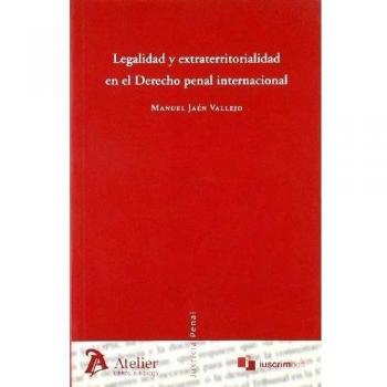 Legalidad y extraterritorialidad en el derecho penal internacional.