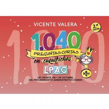 1040 preguntas cortas en «cuquifichas» LPAC: Ley 39/2015, de 1 de octubre, del Procedimiento Administrativo Común
