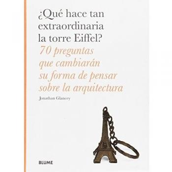 QUÉ HACE TAN EXTRAORDINARIA LA TORRE EIFFEL?