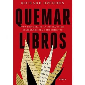Quemar libros: Una historia de la destrucción deliberada del conocimiento