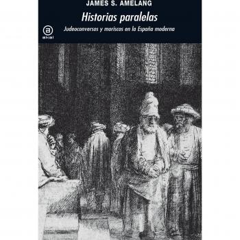 Historias paralelas: Judeoconversos y moriscos en la España moderna