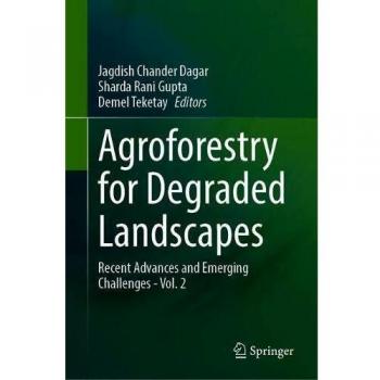 Agroforestry for Degraded Landscapes: Recent Advances and Emerging Challenges - Vol. 2