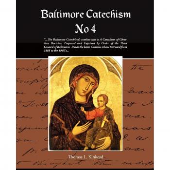 Baltimore Catechism No. 4 Paperback Edition by Thomas L. Kinkead