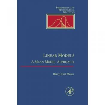 Linear Models: Mean Model Approach - Academic Press Edition in Probability and Mathematical Statistics Series