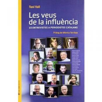 Les veus de la influència: 15 entrevistes a periodistes catalans - Toni Vall