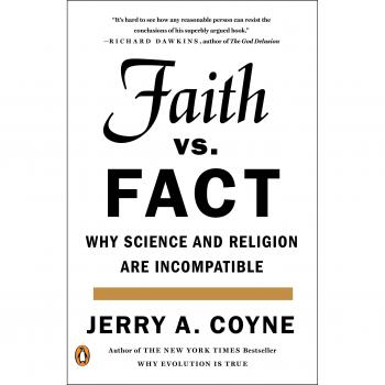 Faith Versus Fact: Why Science and Religion Are Incompatible