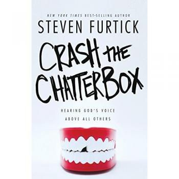 Crash the Chatterbox: Hearing God's Voice Above All Others