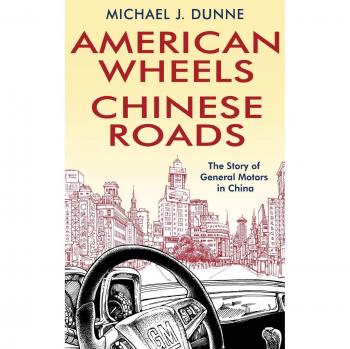 American Wheels, Chinese Roads: The Comprehensive History of General Motors in China
