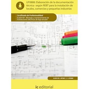 Elaboración de la documentación técnica según el rebt para la instalación de locales, comercios y pequeñas industrias. elee0109 - montaje y mantenimiento de instalaciones eléctricas de baja tensión