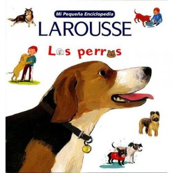 Mi Pequena Enciclopedia: Los Perros/ My Little Encyclopedia: Dogs