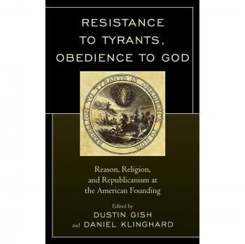 Lexington Books: Resistance to Tyrants and Obedience to God - Reason, Religion, and Republicanism at the American Founding