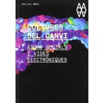 Cultures del canvi. Àtoms socials i vides electròniques
