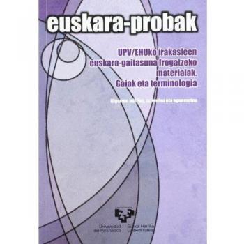 Euskara-probak. UPV-EHUko irakasleen euskara-gaitasuna frogatzeko materialak. Gaiak eta terminologia