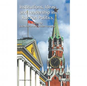 Institutions, Ideas and Leadership in Russian Politics