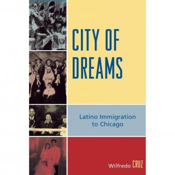 City of Dreams: Latino Immigration to Chicago by Wilfredo Cruz - Book on Latino History and Culture