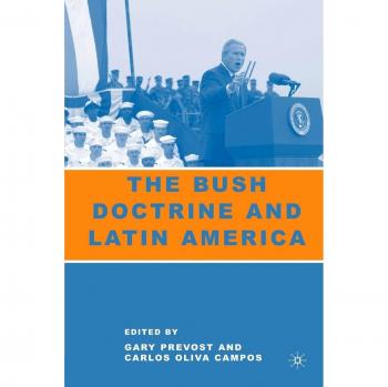 The Bush Doctrine and Latin America