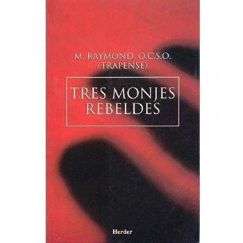 Tres monjes rebeldes: La saga de Citeaux