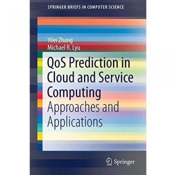 QoS Prediction in Cloud and Service Computing: Approaches and Applications