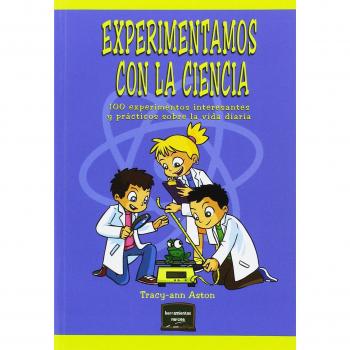 Experimentamos con La Ciencia: 100 experimentos interesantes y prácticos sobre la vida diaria: 32
