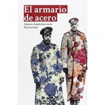 El Armario De Acero: Amores clandestinos en la Rusia actual