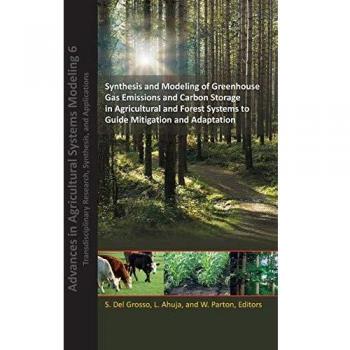 Synthesis and Modeling of Greenhouse Gas Emissions and Carbon Storage in Agricultural and Forest Systems to Guide Mitigation and Adaptation: 12