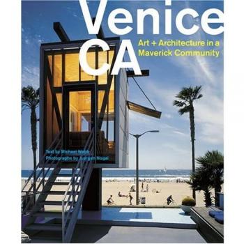 Venice, Ca: Art and Architecture in a Maverick Community
