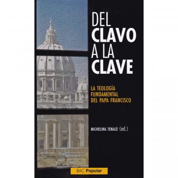 Del clavo a la clave. La teología fundamental del papa Francisco