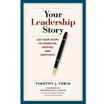 Your Leadership Story: Use Your Story to Energize, Inspire, and Motivate